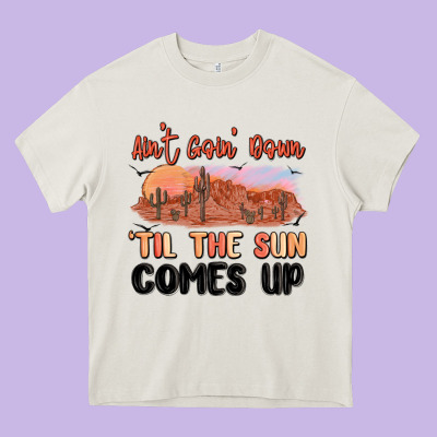 Ain't Goin' Down 'til The Sun Comes Up Heavy Core Tee Designed By Maliassmallbusiness