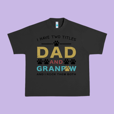 I Have Two Titles Dad And Grandpa Urban Heavy Tee Designed By Bettercallsaul