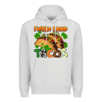 Dove Grey I wish i had tacos St. Patrick's day Premium Hoodie - FaDigitalArtStudio