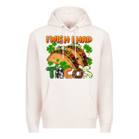 Pale Pink I wish i had tacos St. Patrick's day Premium Hoodie - FaDigitalArtStudio