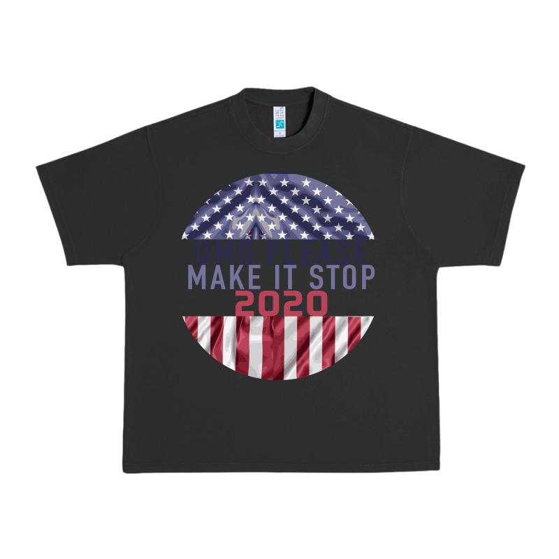 Omg Please Make It Stop 2020 Urban Heavy Tee by Bettercallsaul | Teevron