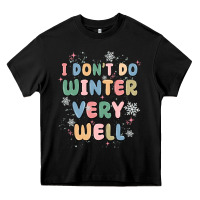 Black i dont do winter very well Heavy Core Tee - MaliasSmallBusiness
