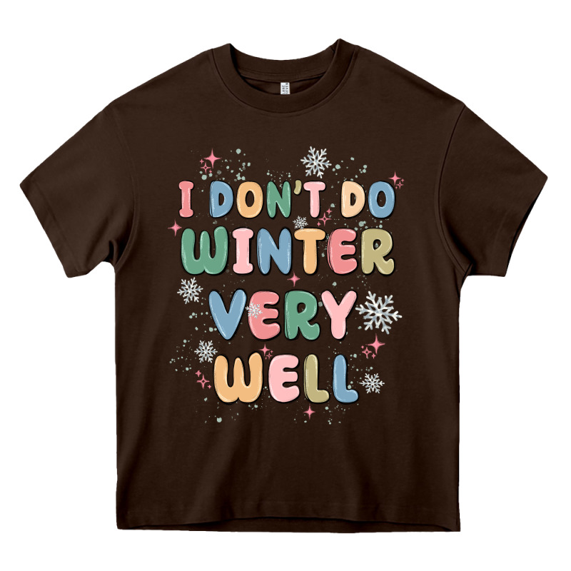 I Dont Do Winter Very Well Heavy Core Tee by MaliasSmallBusiness | Teevron