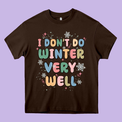 I Dont Do Winter Very Well Heavy Core Tee Designed By Maliassmallbusiness