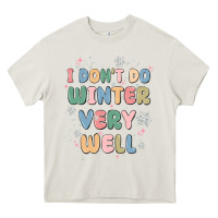 Cream i dont do winter very well Heavy Core Tee - MaliasSmallBusiness