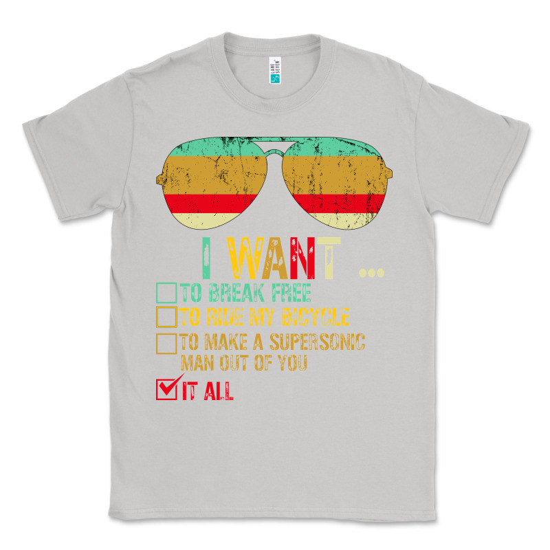 I Want To Break Free To Ride My Bicycle Want It All Classic Tee by Bettercallsaul | Teevron