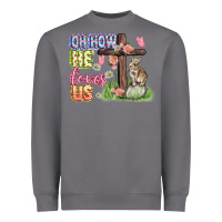Oh How He Loves Us Easter Day Heavyweight Sweatshirt | Teevron