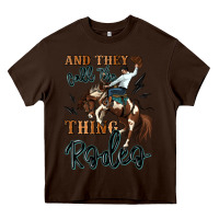 Chocolate Brown and they call the thing rodeo cowboy Heavy Core Tee - MaliasSmallBusiness