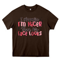 Chocolate Brown i promise i'm nicer than my face looks Heavy Core Tee - MaliasSmallBusiness