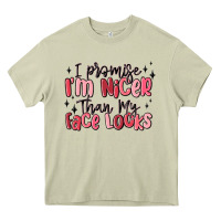Mossy i promise i'm nicer than my face looks Heavy Core Tee - MaliasSmallBusiness