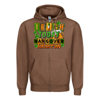 Chestnut Irish today hangover tomorrow  St. Patricks Day Zipper Hoodie - FaDigitalArtStudio