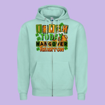 Irish Today Hangover Tomorrow  St. Patricks Day Zipper Hoodie Designed By Fadigitalartstudio