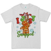 And Then I Just Snnaped Premium Tee | Teevron