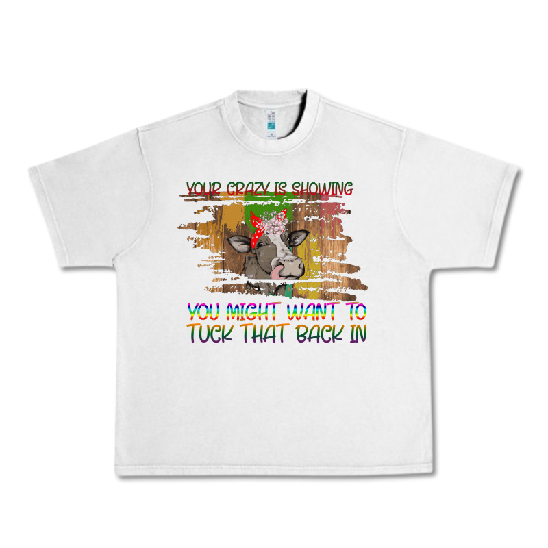 Your Crazy Is Showing Urban Heavy Tee by Bettercallsaul | Teevron