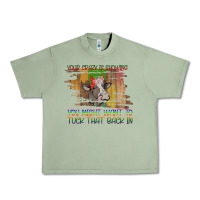 Oil Green Your Crazy Is Showing Urban Heavy Tee - Bettercallsaul