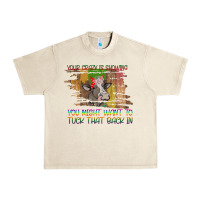Sandshell Your Crazy Is Showing Urban Heavy Tee - Bettercallsaul