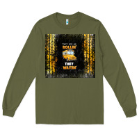 Army Green they see me rollin' they waitin' school bus Long Sleeve Tee - TumblerDesignByShophia