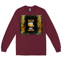Burgundy they see me rollin' they waitin' school bus Long Sleeve Tee - TumblerDesignByShophia