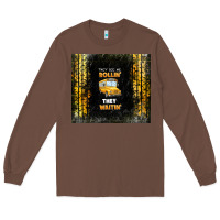 Chestnut they see me rollin' they waitin' school bus Long Sleeve Tee - TumblerDesignByShophia