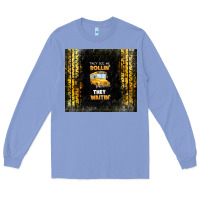 Colony Blue they see me rollin' they waitin' school bus Long Sleeve Tee - TumblerDesignByShophia