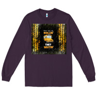 Plum they see me rollin' they waitin' school bus Long Sleeve Tee - TumblerDesignByShophia