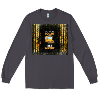Smoke they see me rollin' they waitin' school bus Long Sleeve Tee - TumblerDesignByShophia