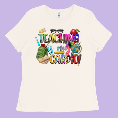 Teaching Is My Cardio Ladies Tee Designed By Nancycooperartshop