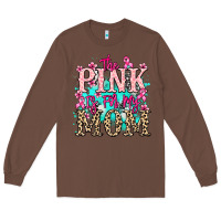 Chestnut The pink is for my Mom Cancer Awareness Long Sleeve Tee - HowdyJamesFarm