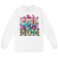 White The pink is for my Mom Cancer Awareness Long Sleeve Tee - HowdyJamesFarm