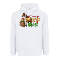 White All I Want For Christmas Is A Horse Heavyweight Hoodie - LillyAllenDesigns