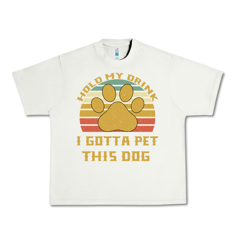 Hold My Drink I Gotta Pet This Dog Urban Heavy Tee by Bettercallsaul | Teevron