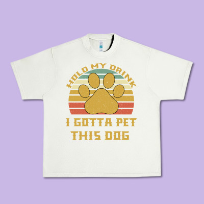 Hold My Drink I Gotta Pet This Dog Urban Heavy Tee Designed By Bettercallsaul