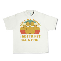 Pistachio Hold My Drink I Gotta Pet This Dog Urban Heavy Tee - Bettercallsaul