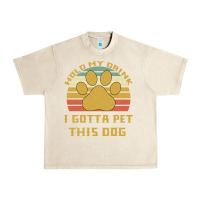 Sandshell Hold My Drink I Gotta Pet This Dog Urban Heavy Tee - Bettercallsaul