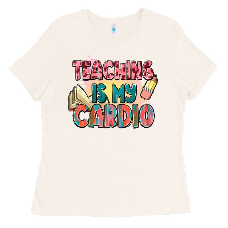 Teaching Is My Cardio Ladies Tee by NancyCooperArtShop | Teevron