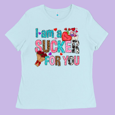 I Am A Sucker For You Ladies Tee Designed By Nancycooperartshop