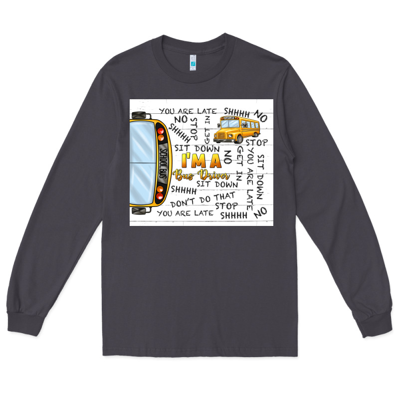 I'm A Bus Driver School Bus Long Sleeve Tee by TumblerDesignByShophia | Teevron