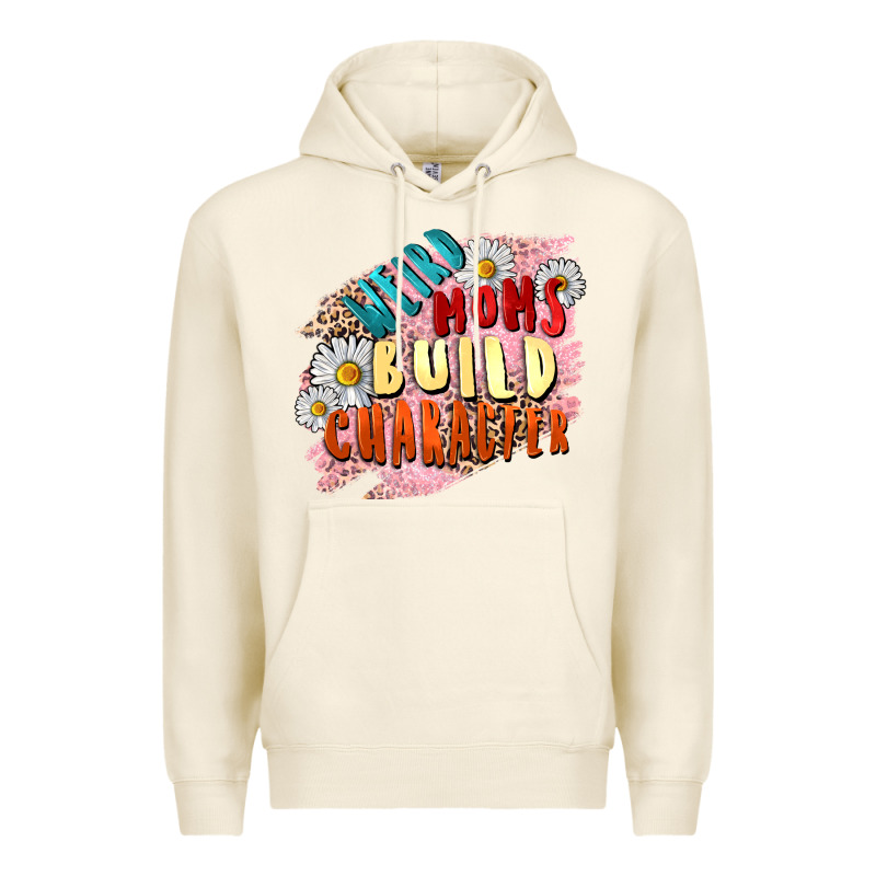 Weird Moms Build Character Mother's Day Premium Hoodie by FaDigitalArtStudio | Teevron