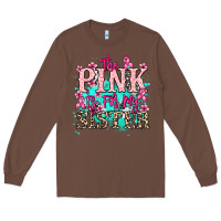 Chestnut The pink is for my sister Cancer Awareness Long Sleeve Tee - HowdyJamesFarm