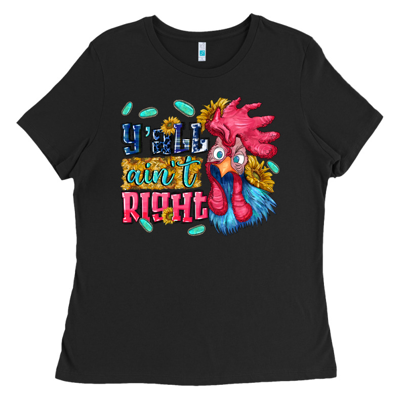 Yall Aint Right With Chicken Ladies Tee by NancyCooperArtShop | Teevron