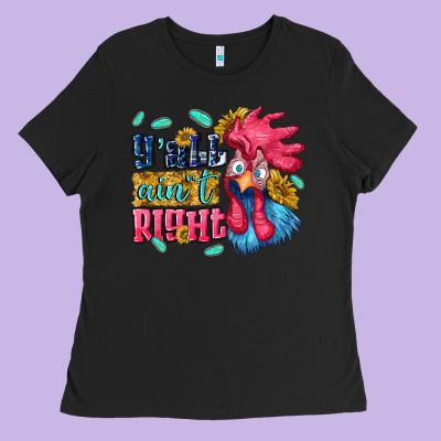 Yall Aint Right With Chicken Ladies Tee Designed By Nancycooperartshop