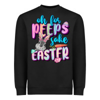 Black Oh for peeps sake Easter Day Heavyweight Sweatshirt - CowGirlArtShop