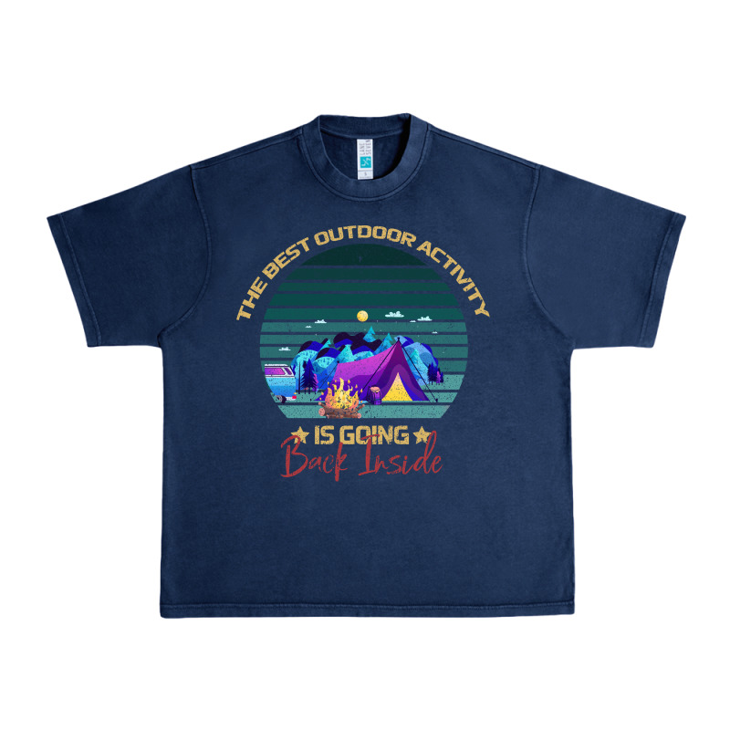 Camping The Best Outdoor Activity Is Going Back Inside Urban Heavy Tee by Bettercallsaul | Teevron