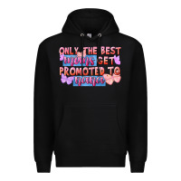 Black Only the best moms get promoted to nana Premium Hoodie - FaDigitalArtStudio