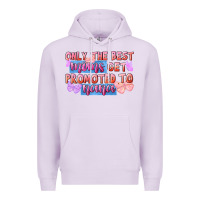 Only The Best Moms Get Promoted To Nana Premium Hoodie | Teevron