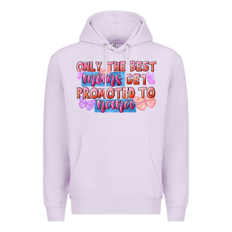 Only The Best Moms Get Promoted To Nana Premium Hoodie by FaDigitalArtStudio | Teevron