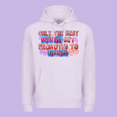 Only The Best Moms Get Promoted To Nana Premium Hoodie Designed By Fadigitalartstudio