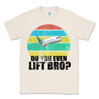 Natural Do You Even Lift Bro Classic Tee - Bettercallsaul