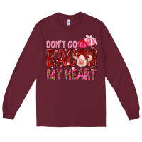 Burgundy Don't go bacon my heart Valentine's Day Long Sleeve Tee - HowdyJamesFarm