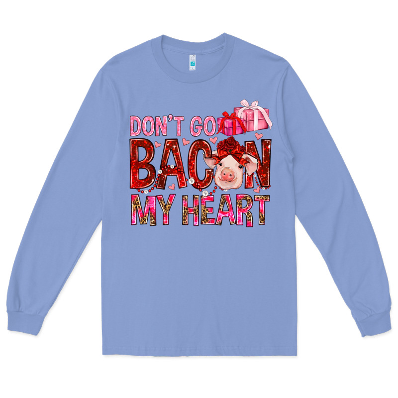 Don't Go Bacon My Heart Valentine's Day Long Sleeve Tee by HowdyJamesFarm | Teevron